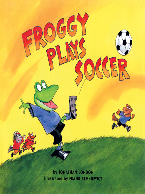 Jonathan London创作的Froggy Plays Soccer作品的详细信息 - 需进入等候名单